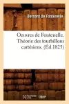 Oeuvres de Fontenelle. Théorie Des Tourbillons Cartésiens. (Éd.1825) cover