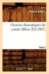 Oeuvres Dramatiques Du Comte Alfieri. Tome 2 (Éd.1802) cover