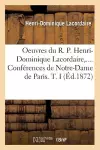 Oeuvres Du R. P. Henri-Dominique Lacordaire. Conférences de Notre-Dame de Paris. Tome I (Éd.1872) cover