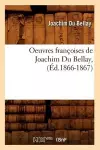 Oeuvres Françoises de Joachim Du Bellay, (Éd.1866-1867) cover