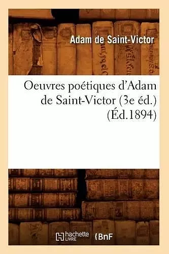 Oeuvres Poétiques d'Adam de Saint-Victor (3e Éd.) (Éd.1894) cover