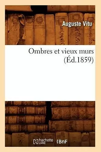 Ombres Et Vieux Murs (Éd.1859) cover