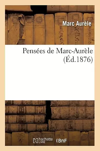 Pensées de Marc-Aurèle (Éd.1876) cover