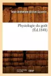 Physiologie Du Goût (Éd.1848) cover