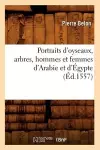 Portraits d'Oyseaux, Arbres, Hommes Et Femmes d'Arabie Et d'Égypte (Éd.1557) cover