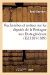 Recherches Et Notices Sur Les Députés de la Bretagne Aux Etats-Généraux (Éd.1885-1889) cover