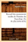 Recueil Des Monuments Inédits de l'Histoire Du Tiers-Etat. 1s, IV.(Éd.1850-1870) cover