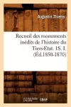 Recueil Des Monuments Inédits de l'Histoire Du Tiers-Etat. 1s. I. (Éd.1850-1870) cover