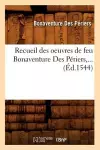 Recueil Des Oeuvres de Feu Bonaventure Des Périers (Éd.1544) cover