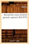 Recueil Des Voeux d'Intérêt Général, Exprimés (Éd.1870) cover