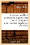 Somnium, Seu Opus Posthumum de Astronomia Lunari, Divulgatum a M. Ludovico Kepplero (Éd.1634) cover