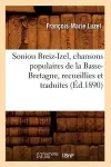 Soniou Breiz-Izel, Chansons Populaires de la Basse-Bretagne, Recueillies Et Traduites (Éd.1890) cover