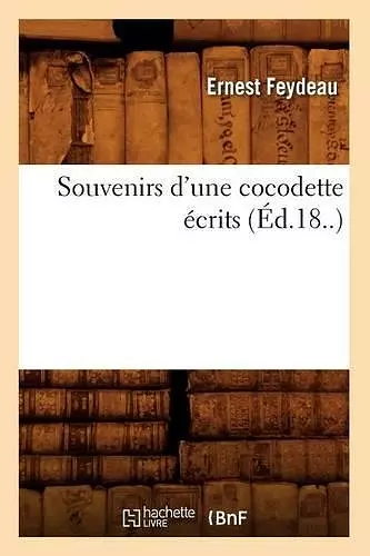 Souvenirs d'Une Cocodette Écrits (Éd.18..) cover