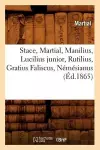 Stace, Martial, Manilius, Lucilius Junior, Rutilius, Gratius Faliscus, Némésianus (Éd.1865) cover