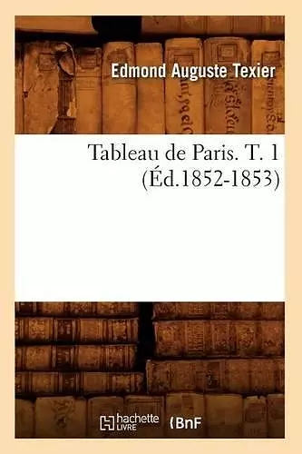 Tableau de Paris. T. 1 (Éd.1852-1853) cover