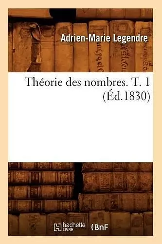 Théorie Des Nombres. T. 1 (Éd.1830) cover