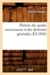 Théorie Des Quatre Mouvemens Et Des Destinées Générales (Éd.1808) cover