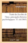 Traité Des Facultés de l'Âme, Principales Théories Psychologiques. T1 (Éd.1865) cover