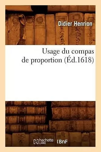 Usage Du Compas de Proportion (Éd.1618) cover