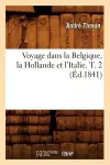 Voyage Dans La Belgique, La Hollande Et l'Italie. T. 2 (Éd.1841) cover