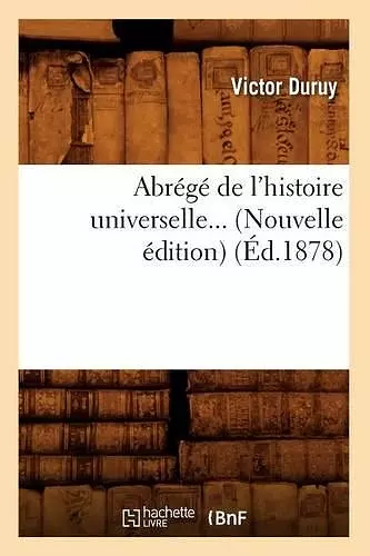 Abrégé de l'Histoire Universelle (Éd.1878) cover