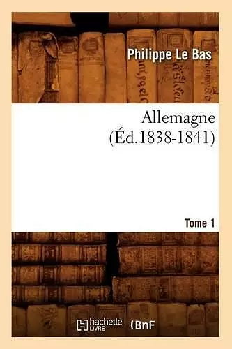 Allemagne. Tome 1 (Éd.1838-1841) cover