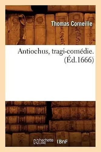 Antiochus, Tragi-Comédie . (Éd.1666) cover