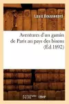 Aventures d'Un Gamin de Paris Au Pays Des Bisons (Éd.1892) cover