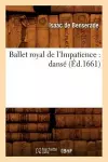 Ballet Royal de l'Impatience: Dansé (Éd.1661) cover