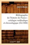 Bibliographie de l'Histoire de France: Catalogue Méthodique Et Chronologique (Éd.1888) cover