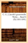 C. G. J. Jacobi's Gesammelte Werke. Band 6 (Éd.1881-1891) cover