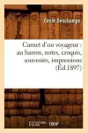 Carnet d'Un Voyageur: Au Harem, Notes, Croquis, Souvenirs, Impressions (Éd.1897) cover