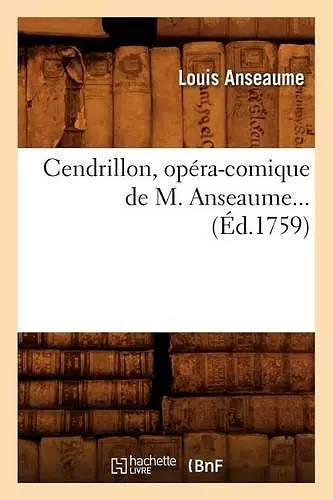 Cendrillon, Opéra-Comique de M. Anseaume (Éd.1759) cover