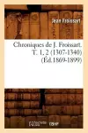 Chroniques de J. Froissart. T. 1, 2 (1307-1340) (Éd.1869-1899) cover