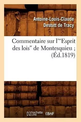 Commentaire Sur l'Esprit Des Lois de Montesquieu (Éd.1819) cover