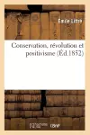 Conservation, Révolution Et Positivisme (Éd.1852) cover