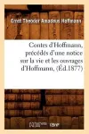 Contes d'Hoffmann, Précédés d'Une Notice Sur La Vie Et Les Ouvrages d'Hoffmann, (Éd.1877) cover