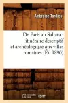 de Paris Au Sahara: Itinéraire Descriptif Et Archéologique Aux Villes Romaines (Éd.1890) cover