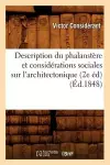 Description Du Phalanstère Et Considérations Sociales Sur l'Architectonique (2e Éd) (Éd.1848) cover