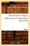 Dictionnaire Critique, Pittoresque Et Sentencieux. Tome 2 (Éd.1768) cover