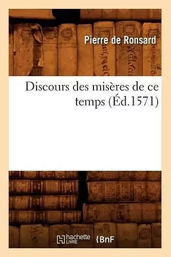 Discours Des Misères de Ce Temps, (Éd.1571) cover