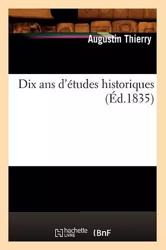 Dix ANS d'Études Historiques (Éd.1835) cover