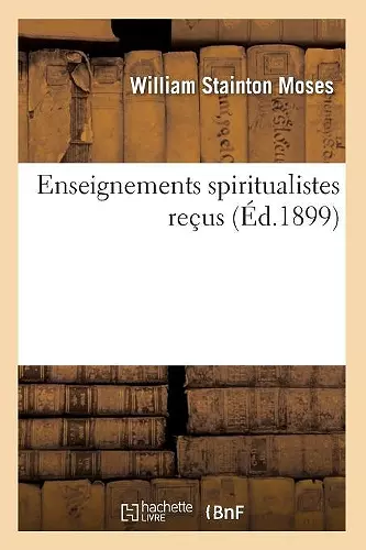 Enseignements Spiritualistes Reçus (Éd.1899) cover