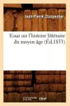 Essai Sur l'Histoire Littéraire Du Moyen Âge (Éd.1833) cover