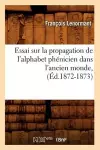 Essai Sur La Propagation de l'Alphabet Phénicien Dans l'Ancien Monde, (Éd.1872-1873) cover