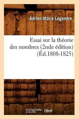 Essai Sur La Théorie Des Nombres (2nde Édition) (Éd.1808-1825) cover