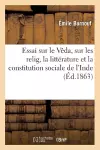 Essai Sur Le Vêda, Sur Les Relig, La Littérature Et La Constitution Sociale de l'Inde (Éd.1863) cover