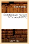 Étude Historique. Raymond de Turenne (Éd.1858) cover