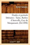 Études Et Portraits Littéraires: Taine, Barbey d'Aurevilly, Guy de Maupassant, (Éd.1896) cover