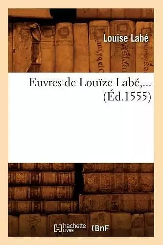 Euvres de Louïze Labé (Éd.1555) cover